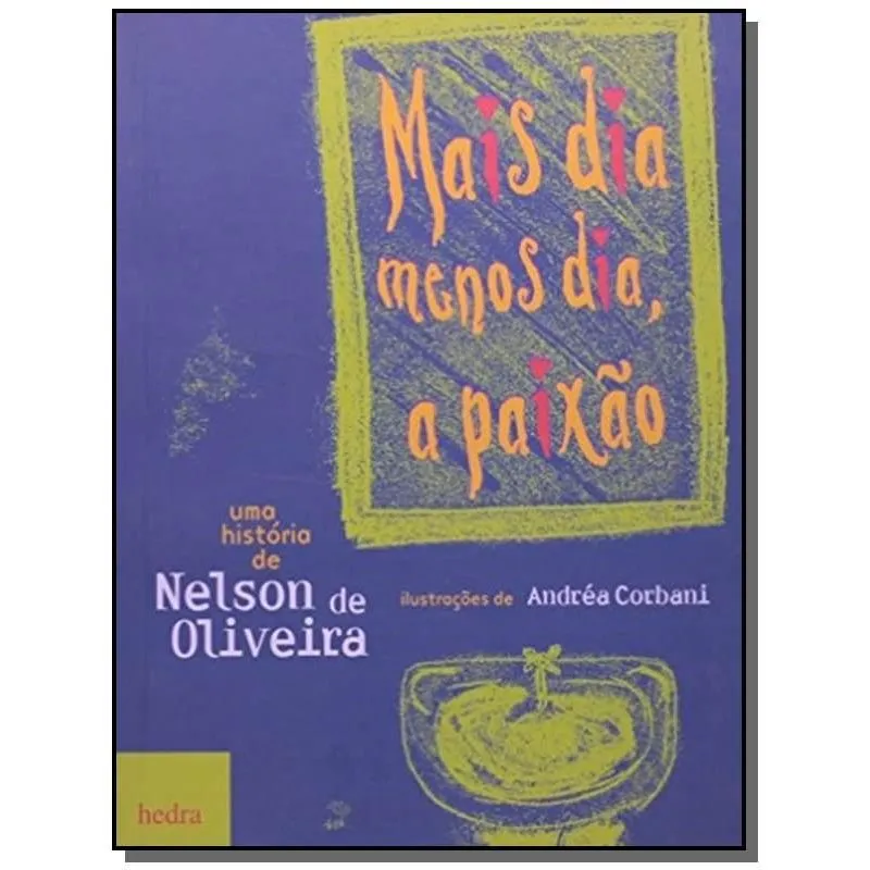MAIS DIA MENOS DIA, A PAIXAO