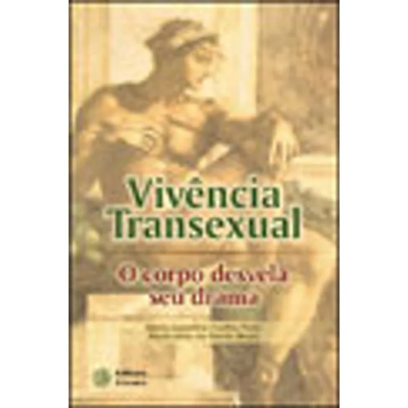 VIVENCIA TRANSEXUAL - O CORPO DESVELA SEU DRAMA