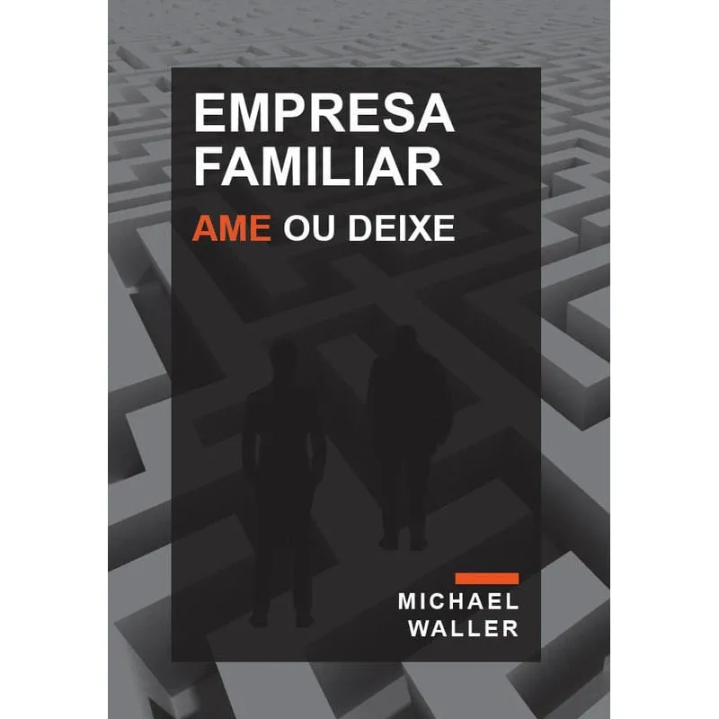 Livro Empresa Familiar: Ame Ou Deixe