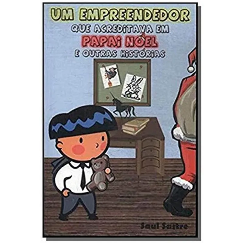 Um Empreendedor que Acreditava em Papai Noel e Outras Histórias