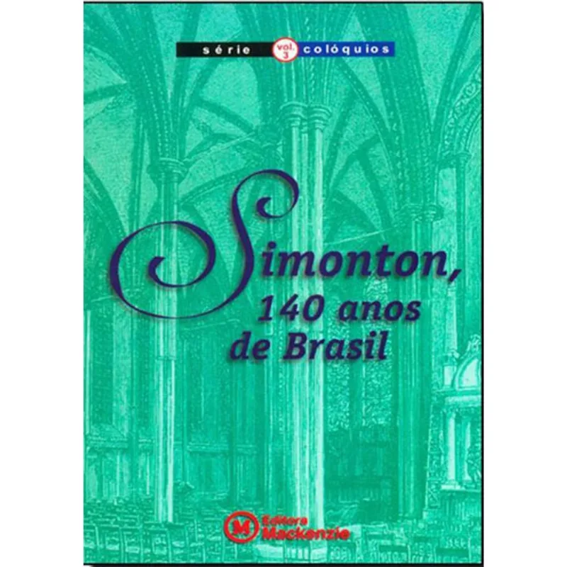 SIMONTON, 140 ANOS DE BRASIL – SERIE COLOQUIOS VOL. 3