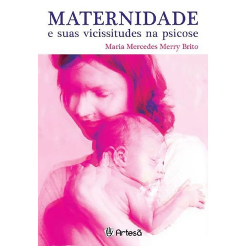 MATERNIDADE E SUAS VICISSITUDES NA PSICOSE