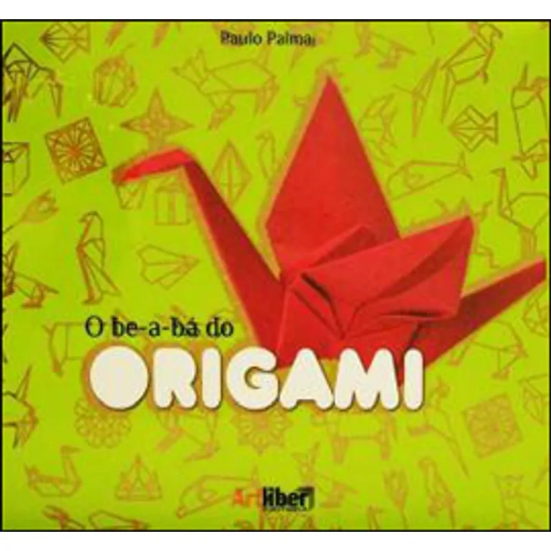 BE-A-BA DO ORIGAMI, O