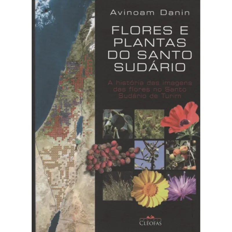 FLORES E PLANTAS DO SANTO SUDÁRIO - A HISTÓRIA DAS IMAGENS DAS FLORES NO SANTO SUDÁRIO DE TURIM