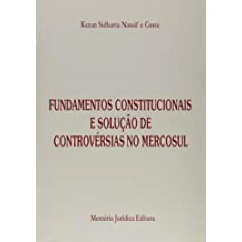 Fundamentos Constitucionais E Soluções De Controvérsias No Mercosul