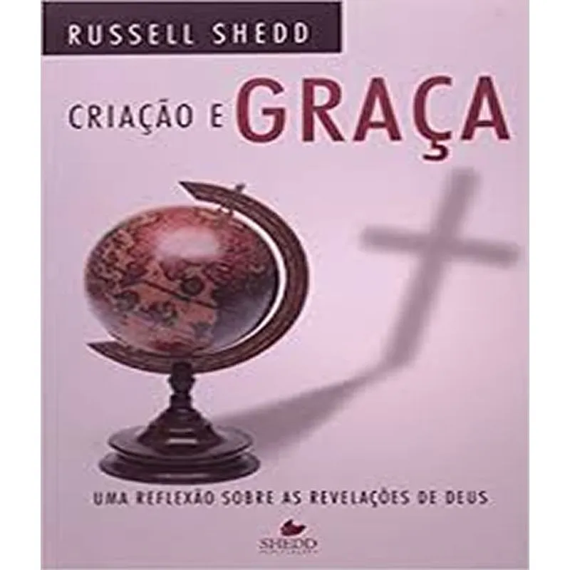 Criacao E Graca - Uma Reflexao Sobre As Revelacoes De Deus