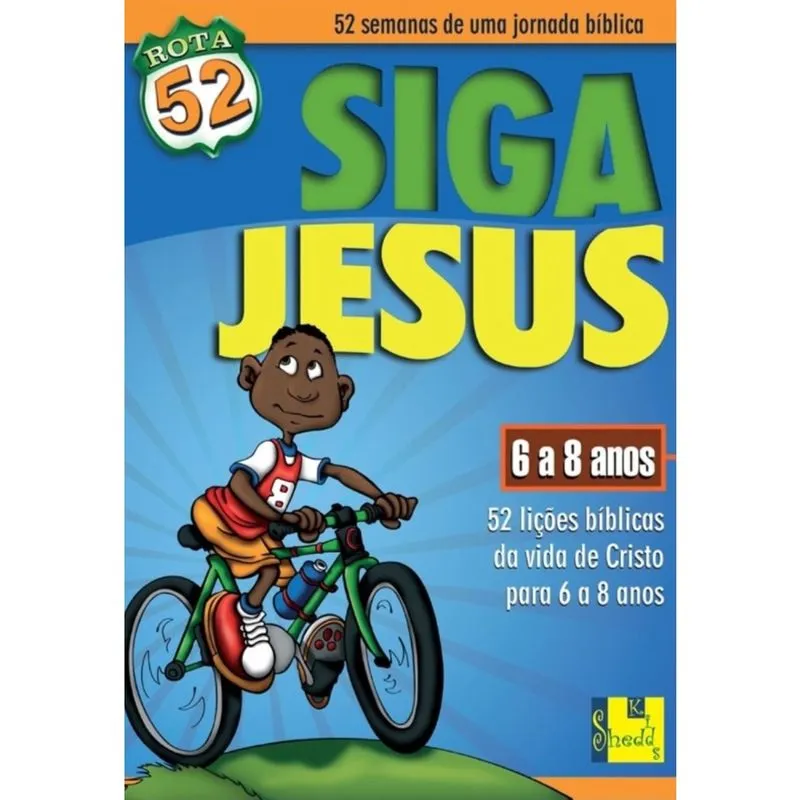 Rota 52 - Siga Jesus: 52 lições bíblicas da vida de Cristo para 6 a 8 anos