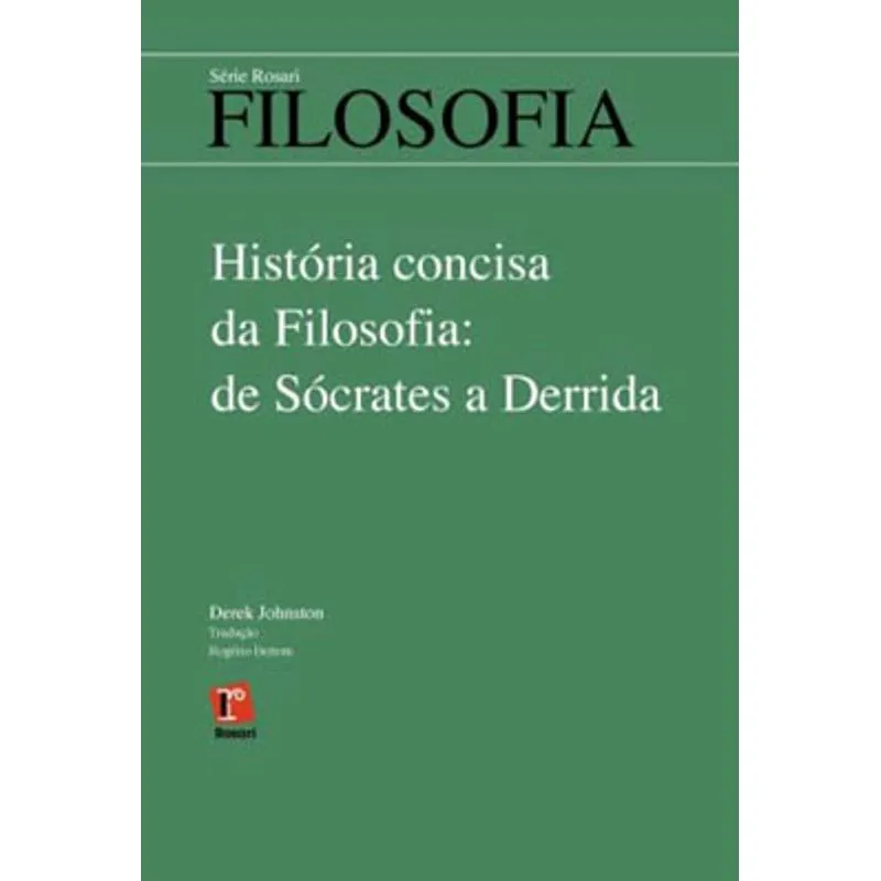 HISTORIA CONCISA DA FILOSOFIA - DE SOCRATES A DERRIDA