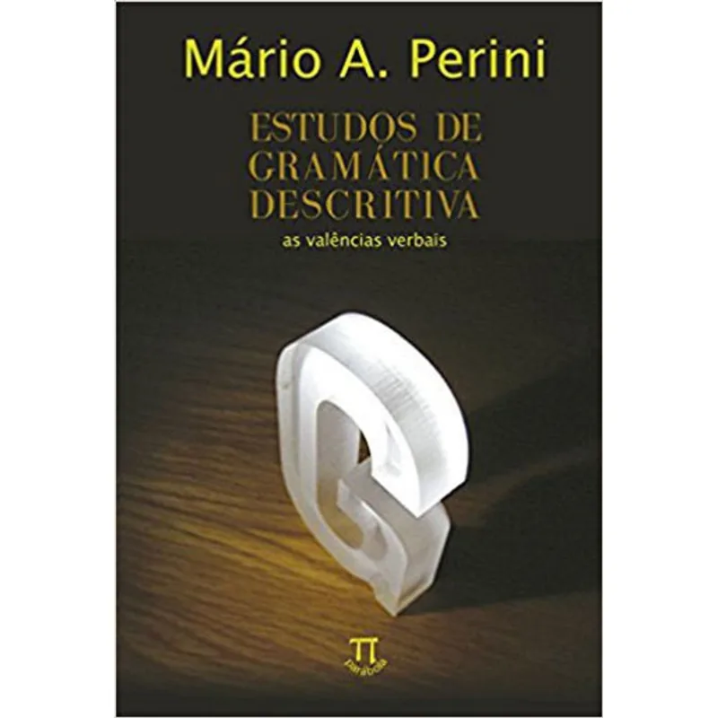 ESTUDOS DE GRAMÁTICA DESCRITIVA. AS VALÊNCIAS VERBAIS