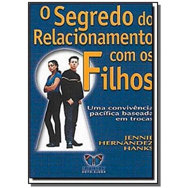 Segredo do Relacionamento com os Filhos - INSTITUTO BENEFECENTE BOA NOVA 0001180073