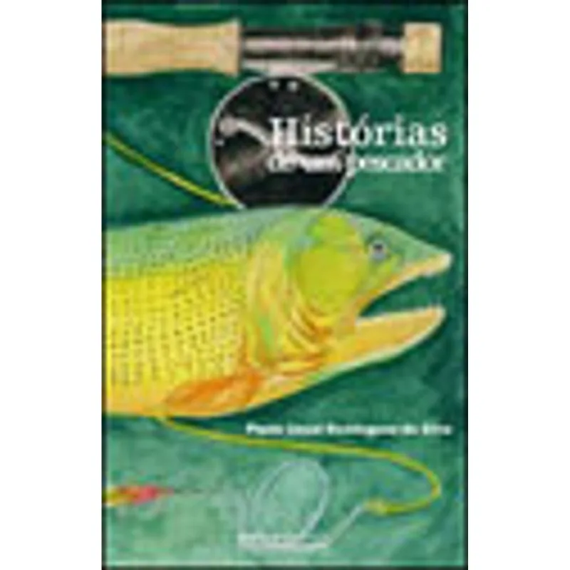 HISTÓRIAS DE UM PESCADOR (PESCADOR DE MOSCA)