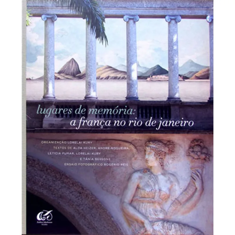 LUGARES DE MEMORIA - A FRANÇA NO RIO DE JANEIRO