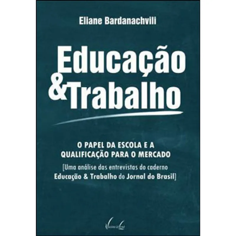 EDUCAÇAO E TRABALHO - O PAPEL DA ESCOLA E A QUALIFICAÇAO PARA O MERCADO