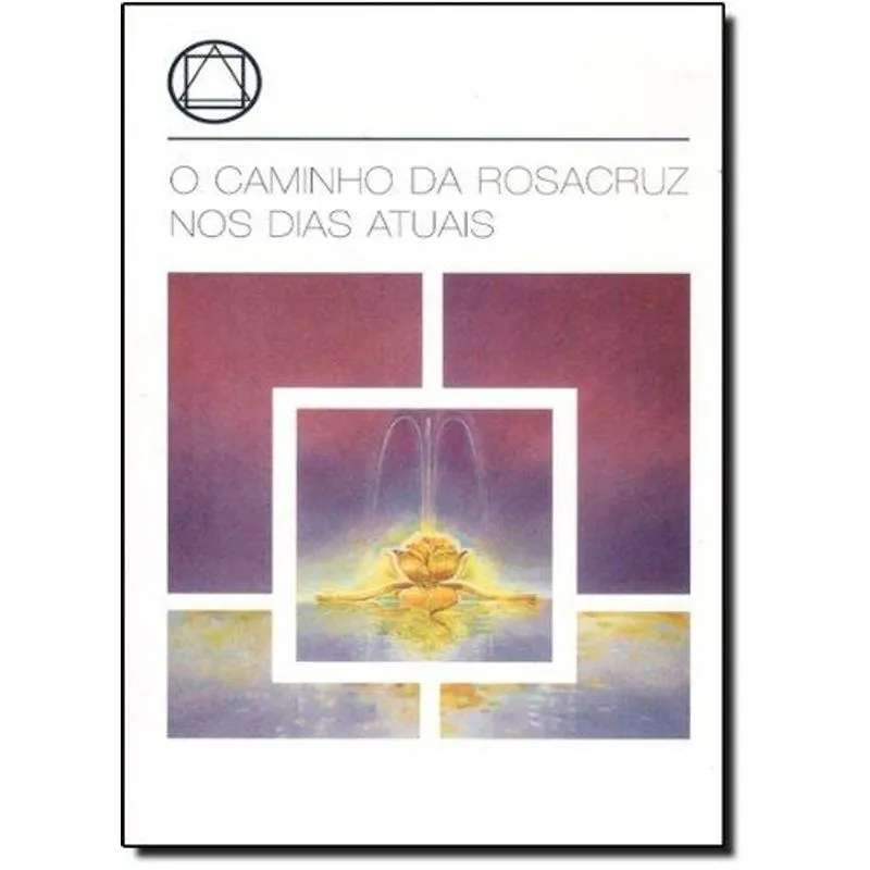 O Caminho da Rosacruz nos Dias Atuais