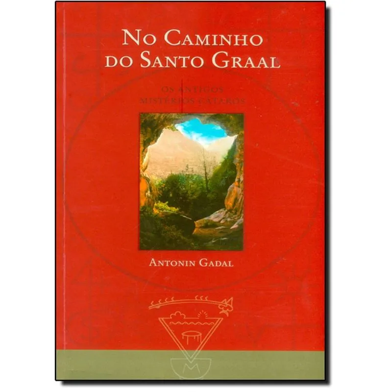 No Caminho do Santo Graal: Os Antigos Mistérios Cátaros