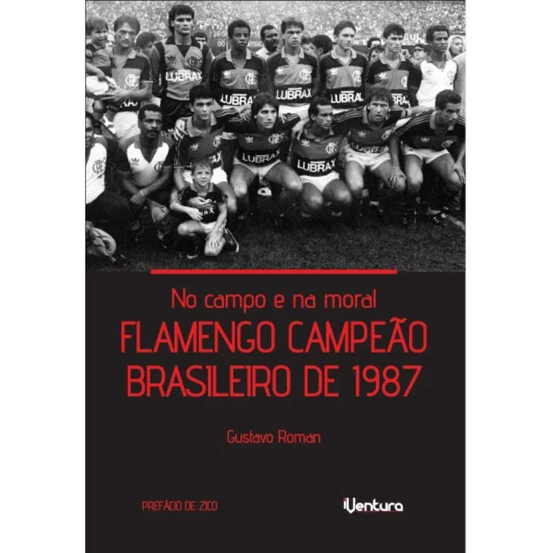 No campo e na moral - Flamengo campeão brasileiro de 1987