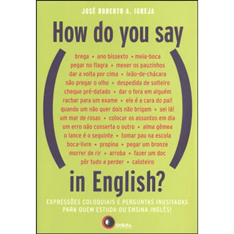 HOW DO YOU SAY, IN ENGLISH?