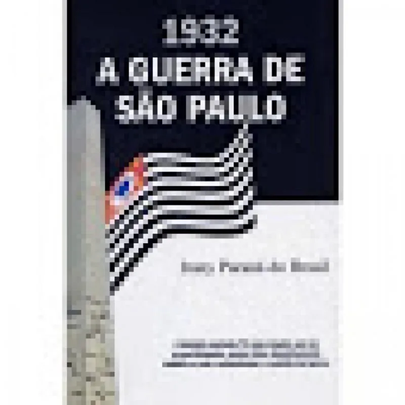 1932 a Guerra de São Paulo