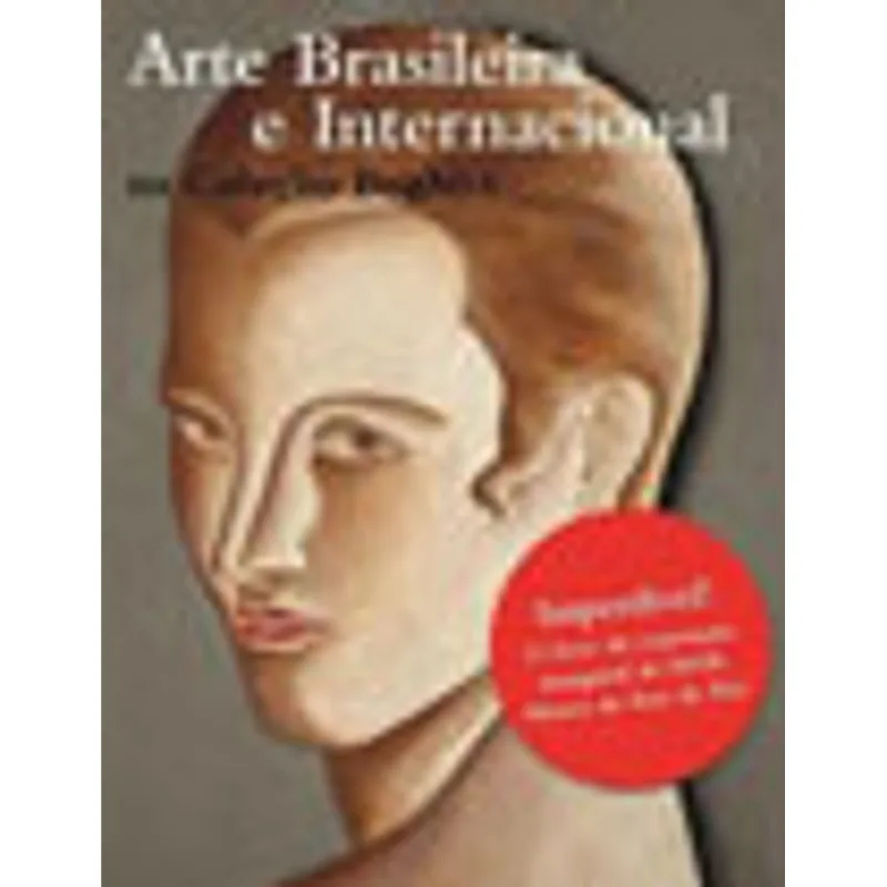 COLECIONADOR, O - ARTE BRASILEIRA E INTERNACIONAL NA COLEÇAO BOGHICI