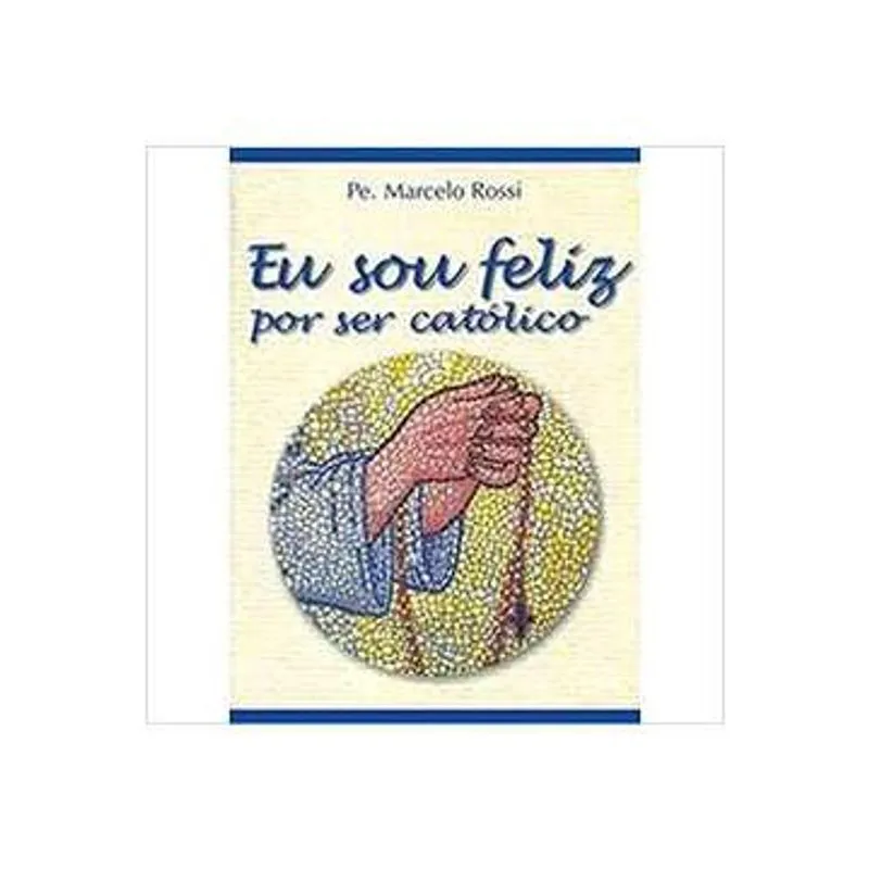 Eu Sou Feliz por Ser Católico