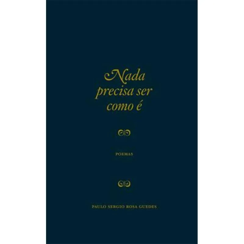 Nada Precisa Ser Como É