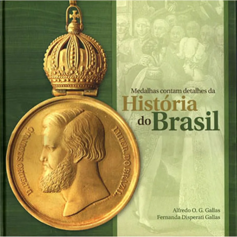 MEDALHAS CONTAM DETALHES DA HISTORIA DO BRASIL