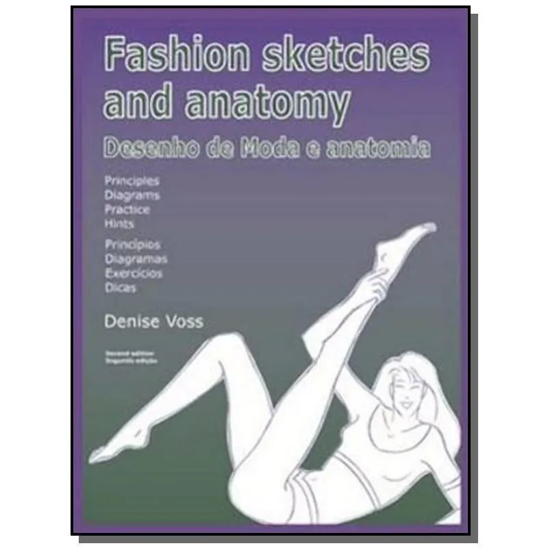 FASHION SKETCHES AND ANATOMY BILINGUE: DESENHO DE