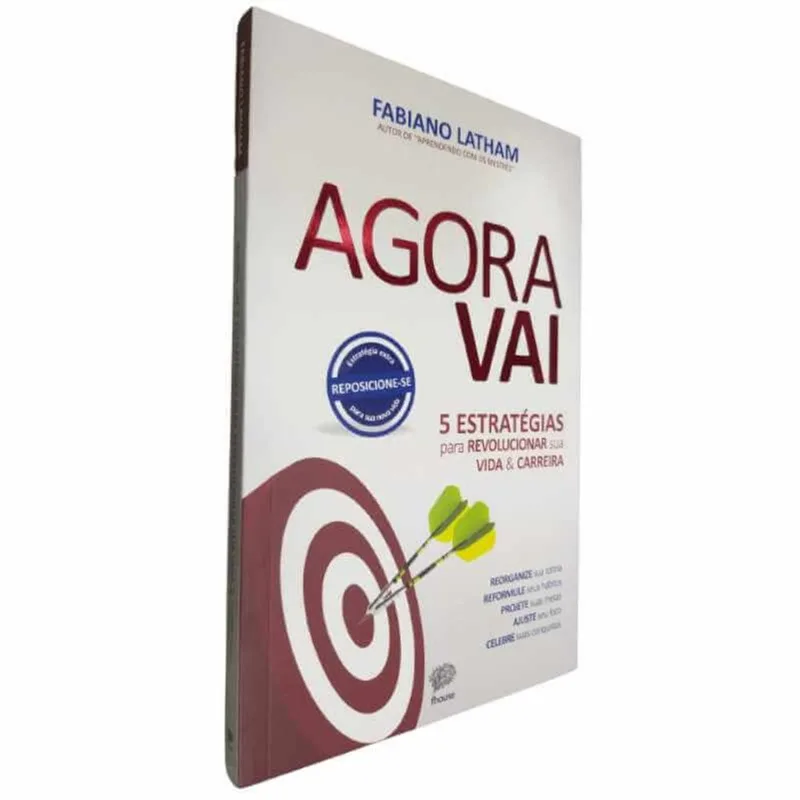 Livro Físico Agora Vai Fabiano Latham 5 Estratégias Para Revolucionar Sua Vida E Carreira