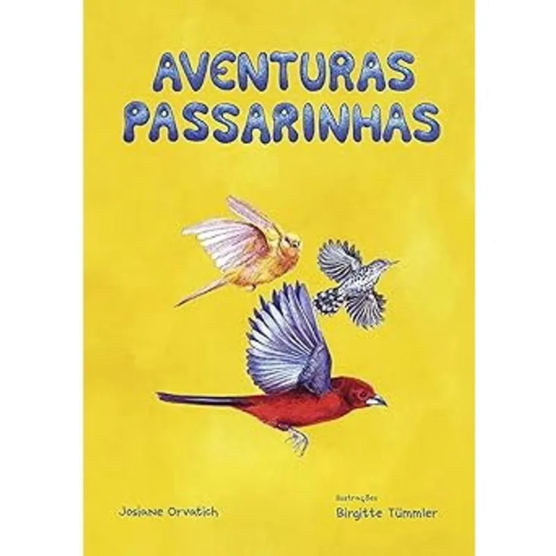 Livro Aventuras Passarinhas, Autor Josiane Orvatich, Editora Mercado Livros