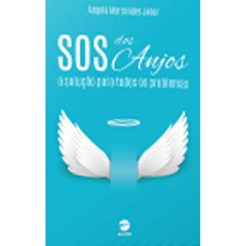 SOS DOS ANJOS - A SOLUÇAO PARA TODOS OS PROBLEMAS