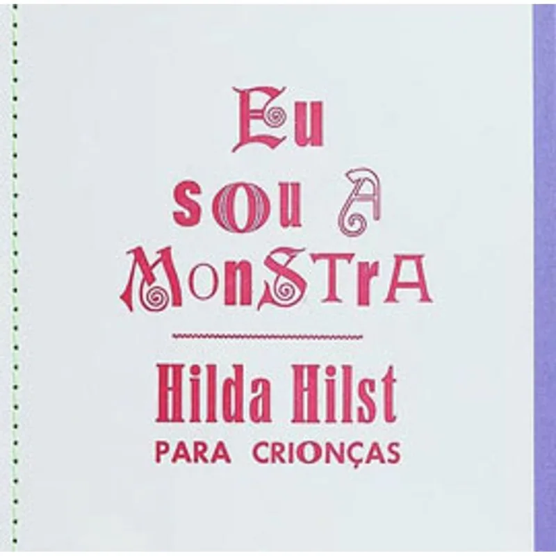 EU SOU A MONSTRA - HILDA HILST PARA CRIONÇAS