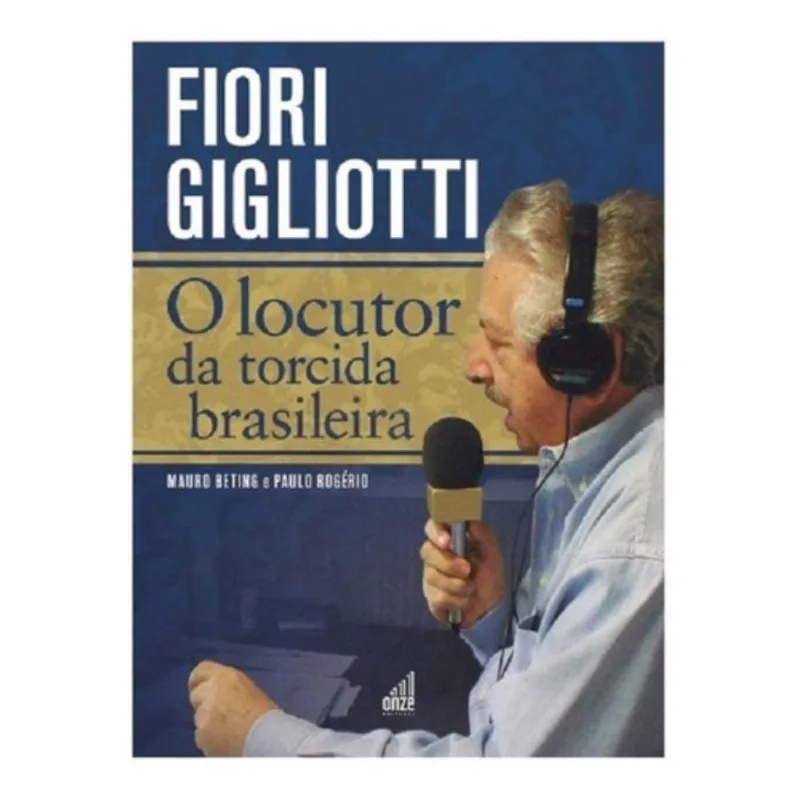 Fiori Gigliotti O Locutor Torcida Brasileira - Mauro Beting