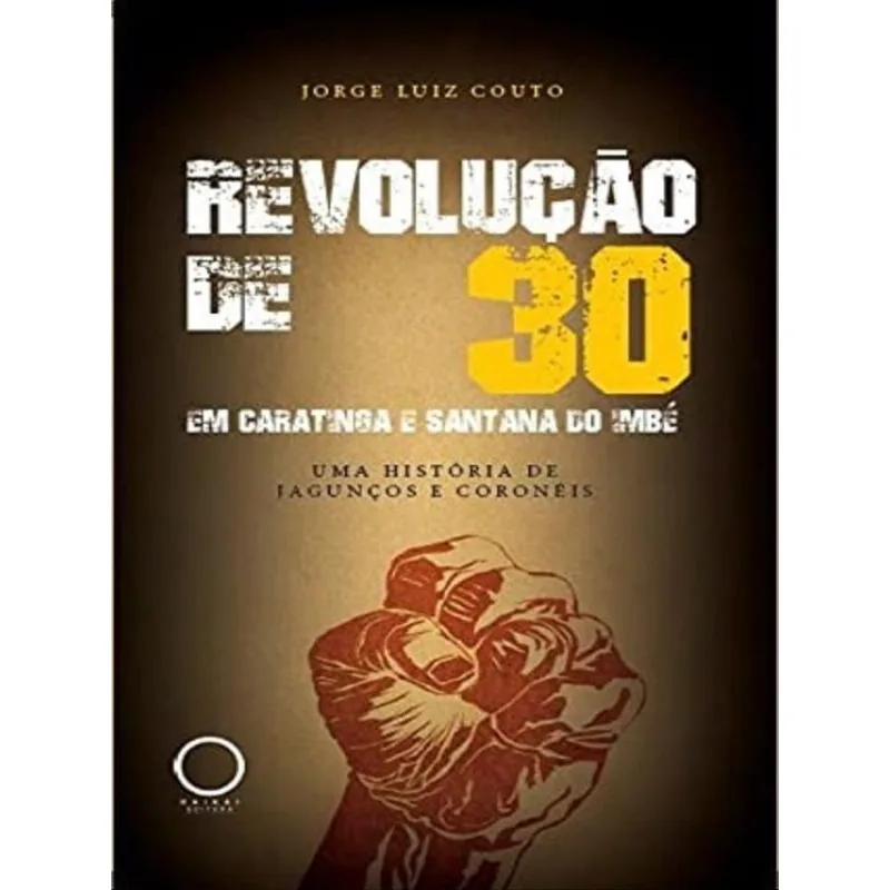 A REVOLUÇÃO DE 30 EM CARATINGA E SANTANA DO IMBÉ