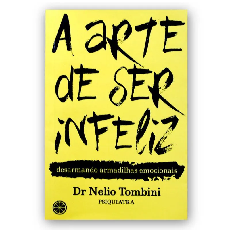 A Arte De Ser Infeliz