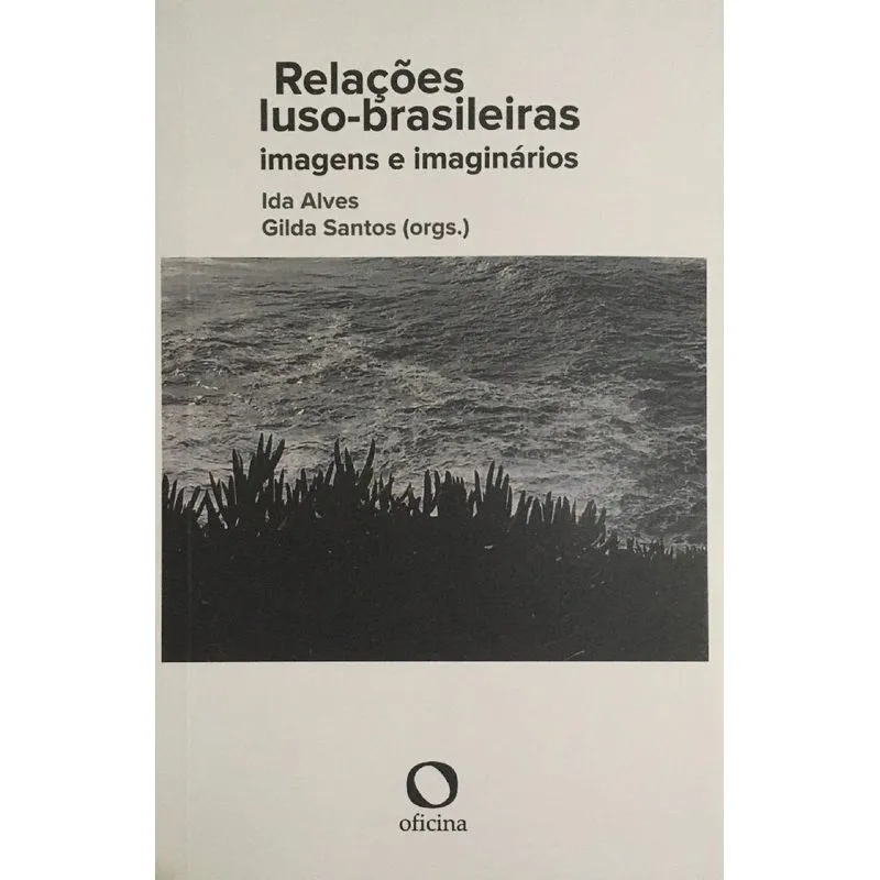 RELAÇÕES LUSO-BRASILEIRAS: IMAGENS E IMAGINÁRIOS