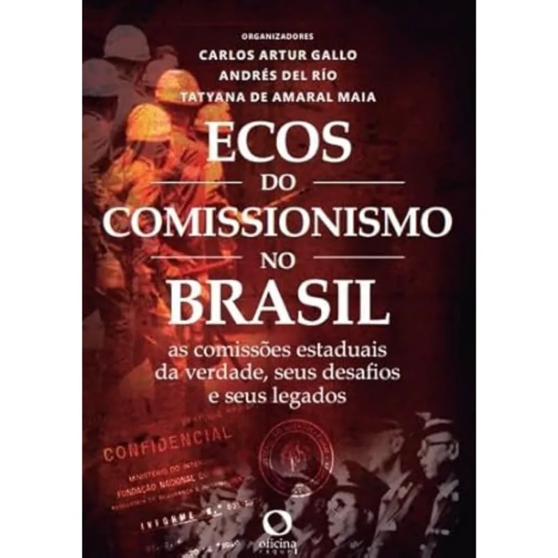 Ecos Do Comissionismo No Brasil: As Comissões Estaduais Da Verdade, Seus Desafios E Legados