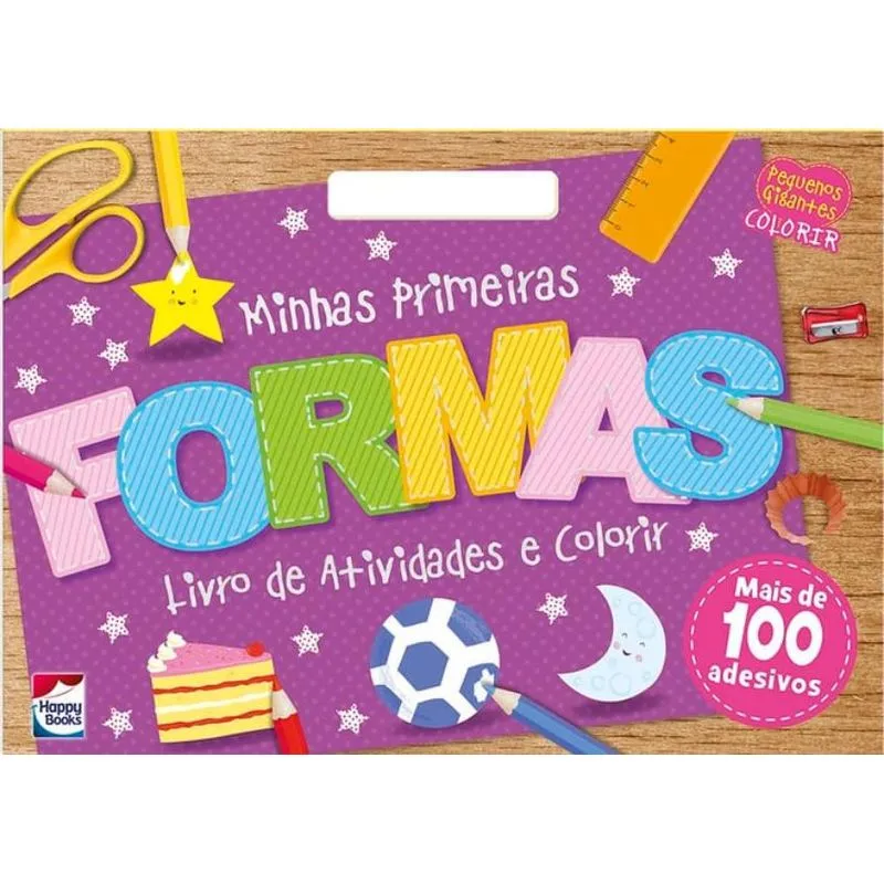 PEQUENOS GIGANTES - COLORIR E ATIVIDADES: FORMAS