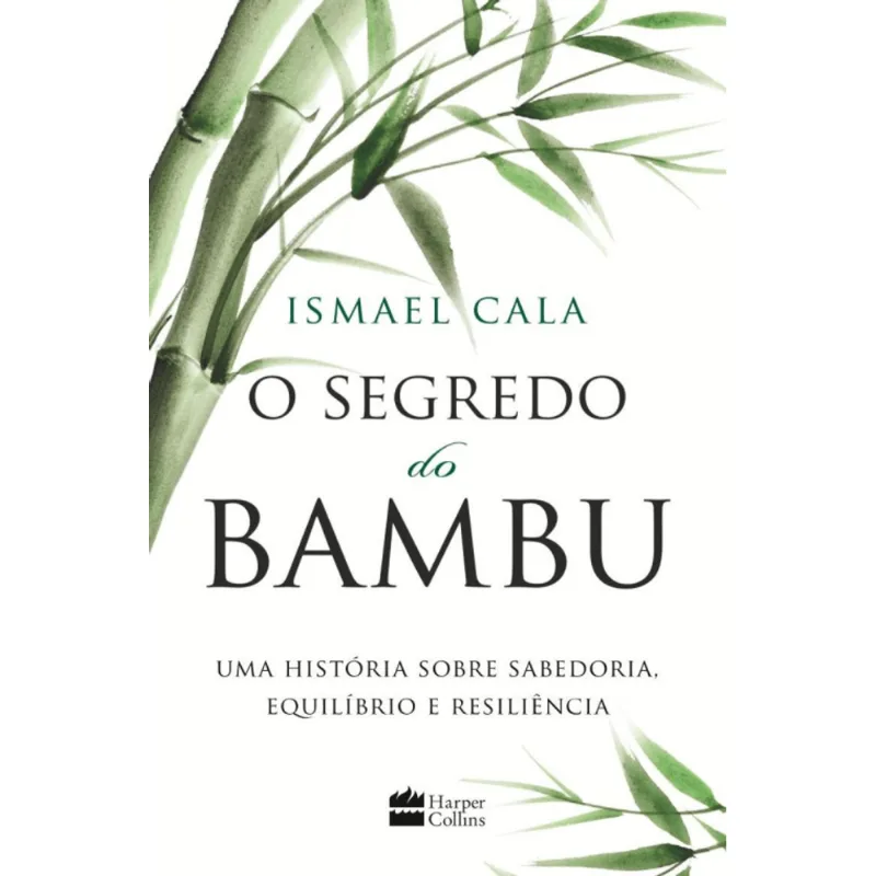 O Segredo do Bambu: Uma História sobre Sabedoria, Equilíbrio e Resiliência