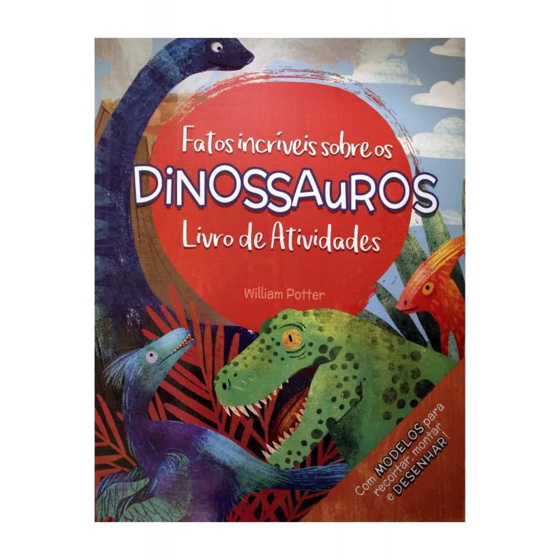 Fatos Incriveis Sobre Os Dinossauros - Livro De Atividades