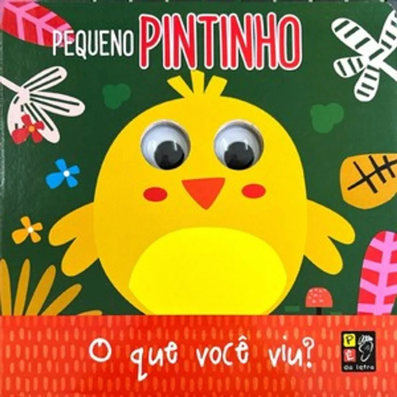 Olhinhos - o Que Você Viu Pequeno Pintinho?