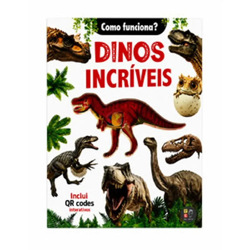 Como Funciona? - Dinos Incríveis - Inclui Qr Codes Interativos