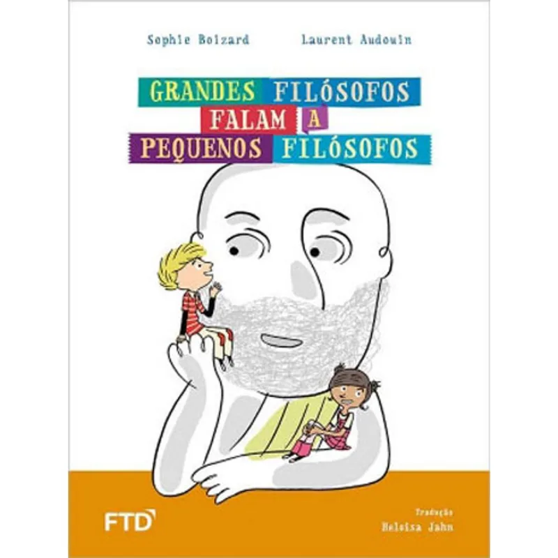 GRANDES FILÓSOFOS FALAM A PEQUENOS FILÓSOFOS