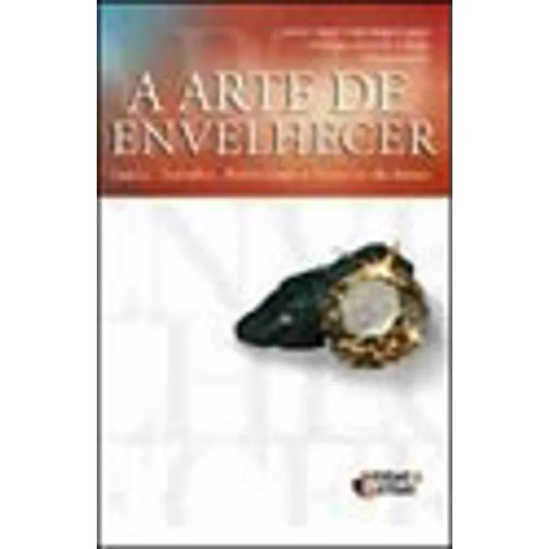 A ARTE DE ENVELHECER