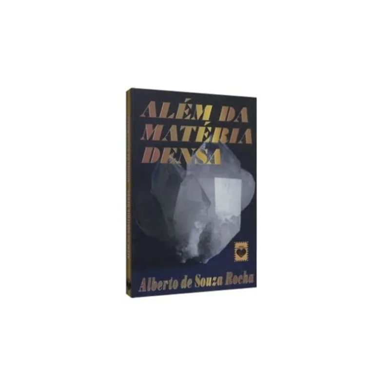 ALÉM DA MATÉRIA DENSA