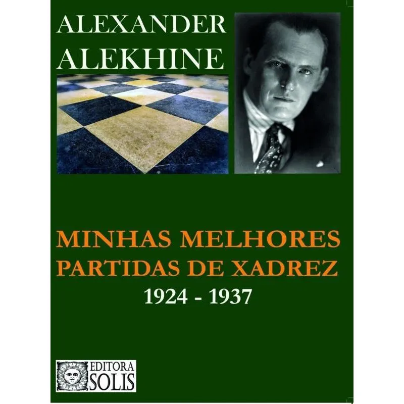 MINHAS MELHORES PARTIDAS DE XADREZ 1924-1937