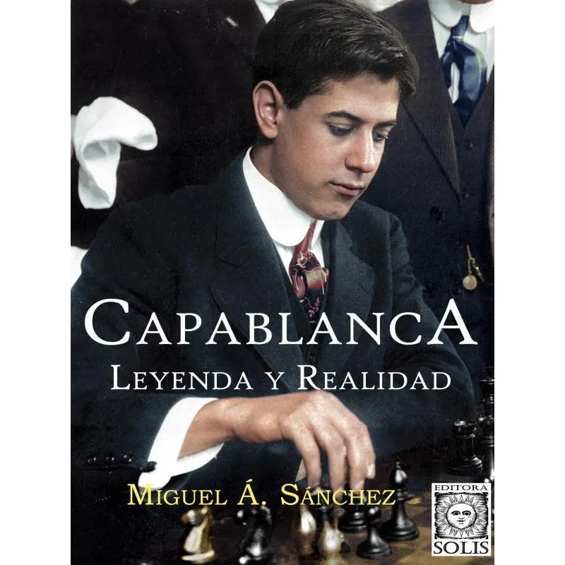 CAPABLANCA, LEYENDA Y REALIDAD