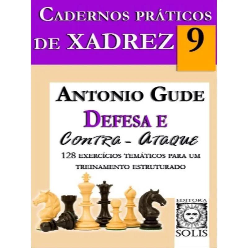 CADERNOS PRÁTICOS DE XADREZ 9 - DEFESA E CONTRA-ATAQUE - VOL. 9