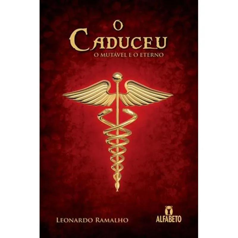 Caduceu, o - o Mutavel e o Eterno