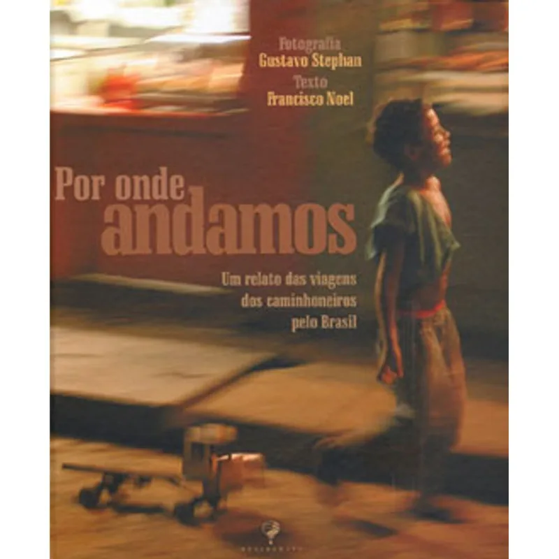 POR ONDE ANDAMOS - UM RELATO DAS VIAGENS DOS CAMINHONEIROS PELO BRASIL