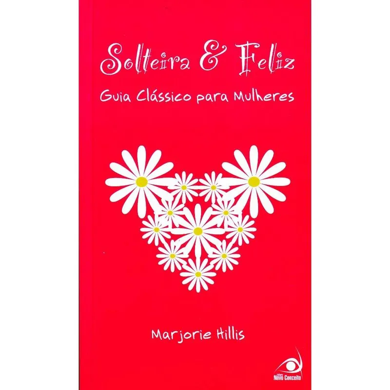 Solteira E Feliz Um Guia Classico Para Mulheres